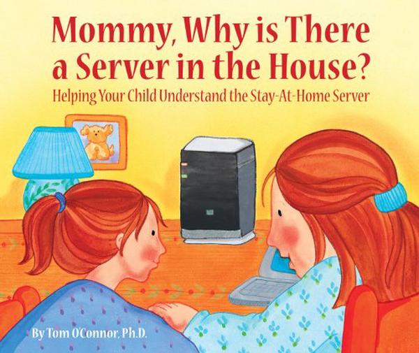 Book cover for "Mommy, Why is There a Server in the House?"